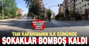 Tam kapanmanın ilk gününde Denizli sokakları boş kaldı