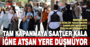 Tam kapanma öncesi Denizli’de yoğunluk