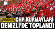 CHP’nin “Bölge Toplantısı” Denizli’de yapıldı