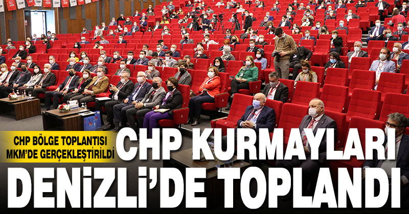 CHP’nin “Bölge Toplantısı” Denizli’de yapıldı