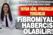 Yaygın ağrı, uykusuzluk, yorgunluk fibromiyalji habercisi olabilir!