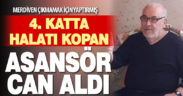 Kopan asansör halatı can aldı