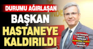 Belediye Başkanı Hulusi Şevkan hastaneye kaldırıldı