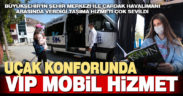 Denizlililer uçak konforunda mobil hizmeti çok sevdi