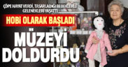 Çöpe hayat verdi, tasarladığı bez bebeklerle bir müze doldurdu