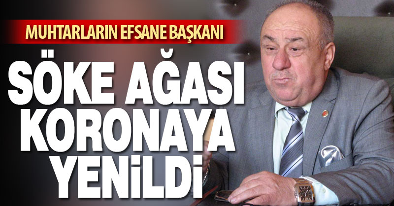 Muhtarlar Derneği’nin efsane başkanı Sebahattin Çolak koronaya yenildi