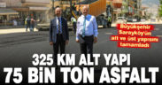 Büyükşehir’den Sarayköy’e 325 km alt yapı, 75 bin ton asfalt