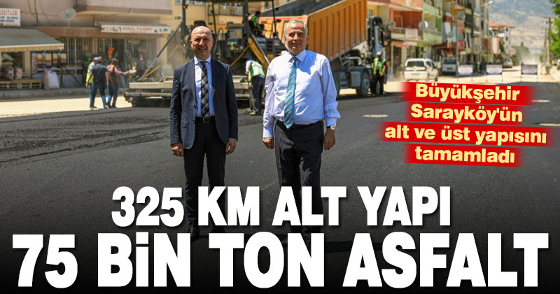 Büyükşehir’den Sarayköy’e 325 km alt yapı, 75 bin ton asfalt