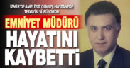 Emekli Emniyet Müdürü Celal Aydın hayatını kaybetti