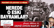 GEÇMİŞ ZAMAN OLUR Kİ! NEREDE O ESKİ BAYRAMLAR