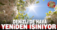 Denizli’de hava yeniden ısınıyor