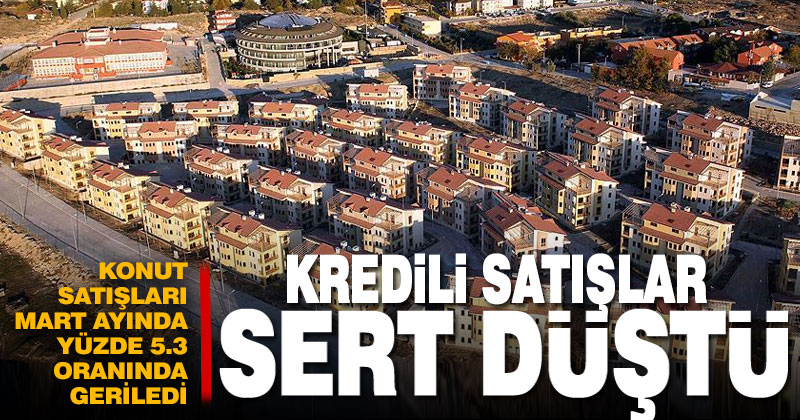 Konut satışları mart ayında yüzde 5.3 oranında düştü