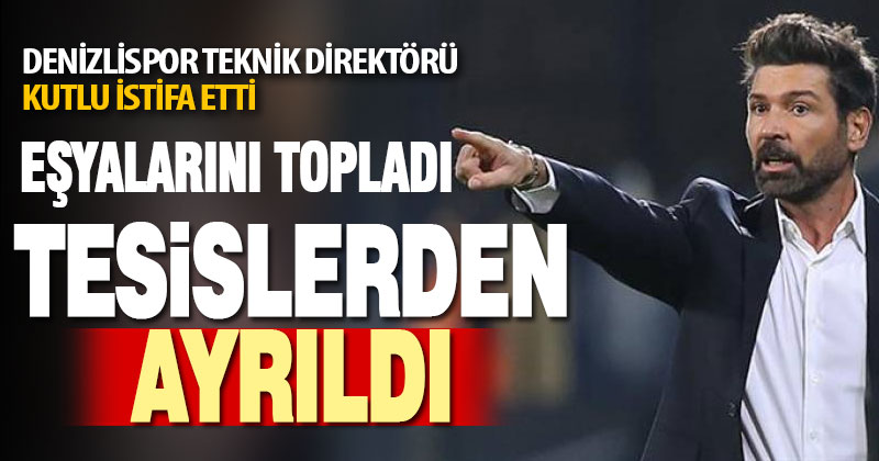 Denizlispor Teknik Direktörü Kutlu istifa etti