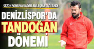 Denizlispor’da Tandoğan dönemi