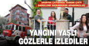 Apartta çıkan yangını yaşlı gözlerle izlediler