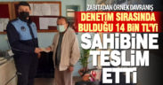 Zabıta denetim sırasında bulduğu 14 bin TL’yi sahibine teslim etti