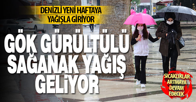 Denizli’de pazartesi günü gök gürültülü sağanak yağış var