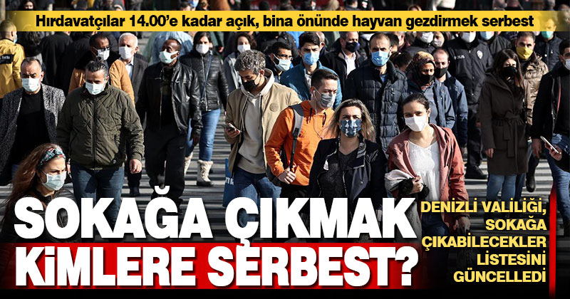 Denizli’de sokağa çıkmak kimlere serbest olacak