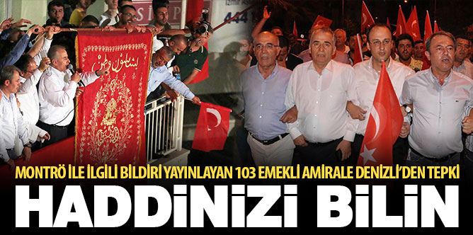 Montrö ile ilgili bildiri yayınlayan 103 emekli amirale Denizli’den tepki