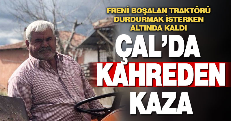 Freni boşalan traktörü durdurmak isterken öldü