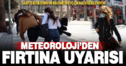 Meteoroloji’den fırtına uyarısı