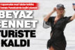 “Beyaz Cennet” sokağa çıkma kısıtlamasından muaf yabancı turistlere kaldı