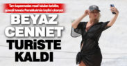 “Beyaz Cennet” sokağa çıkma kısıtlamasından muaf yabancı turistlere kaldı