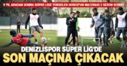 Denizlispor, Süper Lig’de son maçına çıkacak