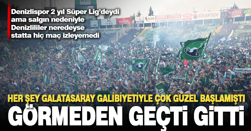 Sanki rüya gibiydi: Denizlispor neredeyse hiç seyircisiyle buluşmadan alt lige düştü