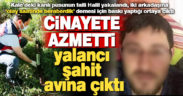 Çiftçiye kanlı pusu kuran zanlı, iki arkadaşına yalancı şahitlik için baskı yapmış