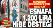 Merkezefendi Belediyesi, işyeri kapalı olan esnafa 1.200 TL hibe verecek