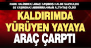 Kaldırımda yürüyen 85 yaşındaki yaya, başıboş aracın çarpması sonucu hayatını kaybetti