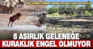 8 asırlık geleneğe kuraklık engel olmuyor