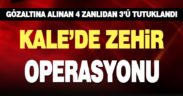 Kale’deki uyuşturucu operasyonunda 3 kişi tutuklandı