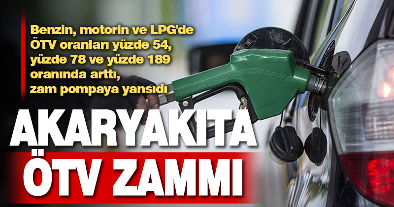 Akaryakıtta vergi arttı: Benzin, motorin ve LPG’ye zam geldi