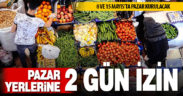 8 ve 15 Mayıs Cumartesi günleri pazar yerleri açık olacak