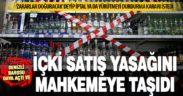 Denizli Barosu, sokağa çıkma yasağındaki ‘içki satış yasağının’ iptalini istedi