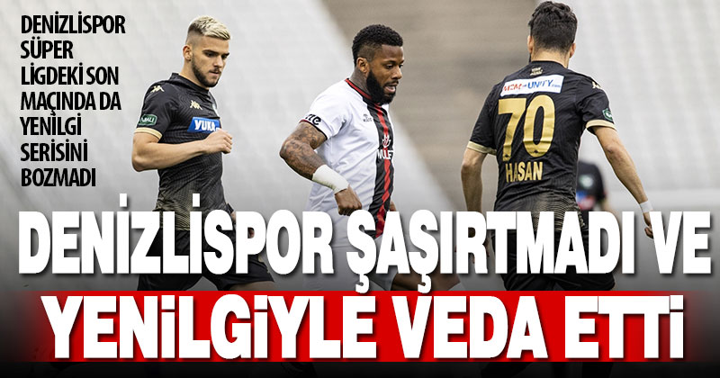 Denizlispor, Süper Lig’e yenilgiyle veda etti