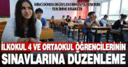 İlkokul 4. sınıf ve ortaokul sınavları Kovid-19 tedbirleri doğrultusunda tekrar düzenlendi