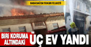 Babadağ’da biri koruma altındaki 3 ahşap ev yandı