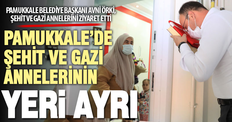 Pamukkale Belediyesi ve Başkan Örki, şehit ve gazi annelerini unutmadı
