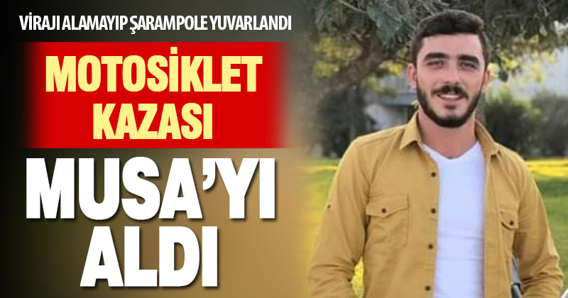 Motosikletin hakimiyetini kaybeden genç kazada hayatını kaybetti