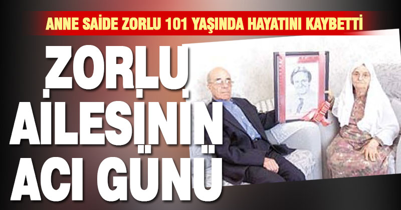 Zeki ve Ahmet Nazif Zorlu’nun annesi Saide Zorlu hayatını kaybetti