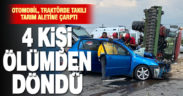 Çivril’de traktöre bağlı tarım aletine çarpan otomobildeki 4 kişi yaralandı