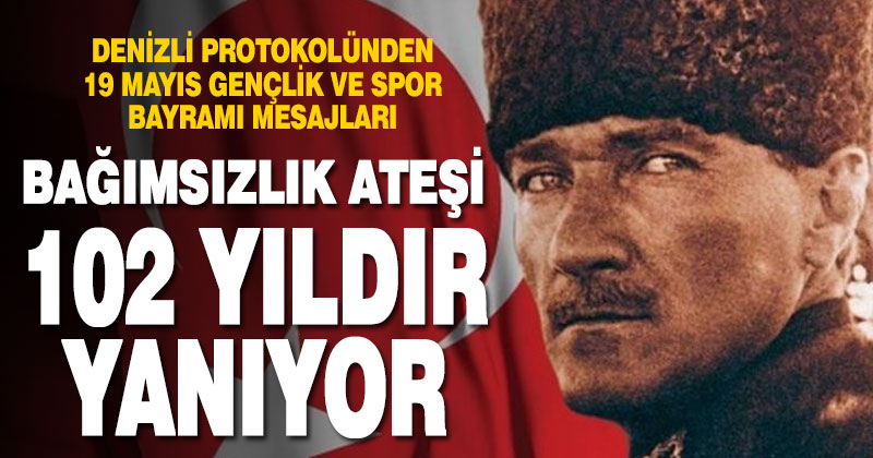 Denizli Protokolünden 19 Mayıs Gençlik ve Spor Bayramı mesajları