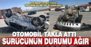 Takla atan otomobilin sürücüsü ağır yaralandı