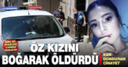 Kızını boğarak öldüren Denizlili anne polise teslim oldu