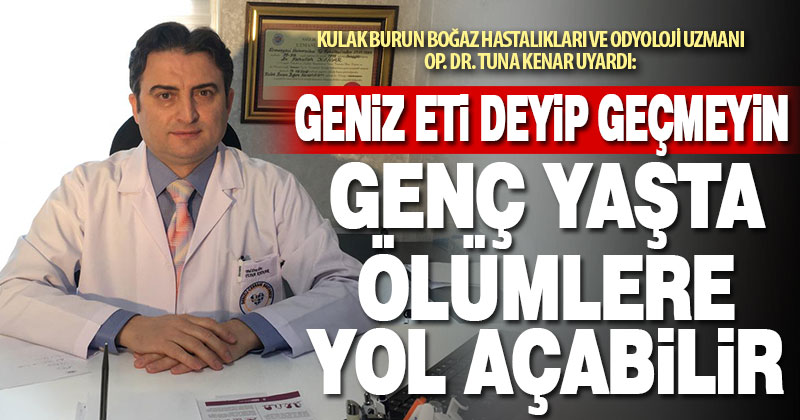 Kulak Burun Boğaz Hastalıkları ve Odyoloji Uzmanı Op. Dr. Tuna Kenar Uyardı: Geniz eti deyip geçmeyin