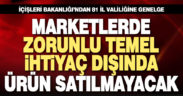 İçişleri Bakanlığı’ndan 81 il valiliğine market genelgesi
