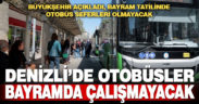 Büyükşehir otobüsleri bayram tatilinde çalışmayacak